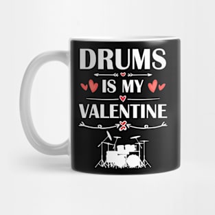 Drums Is My Valentine T-Shirt Funny Humor Fans Mug